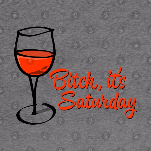 Bitch, It's Saturday by AngryMongoAff
